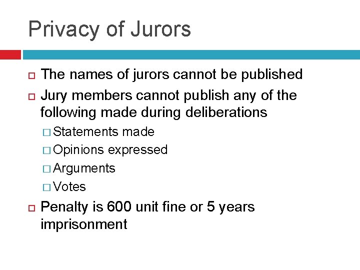 Privacy of Jurors The names of jurors cannot be published Jury members cannot publish