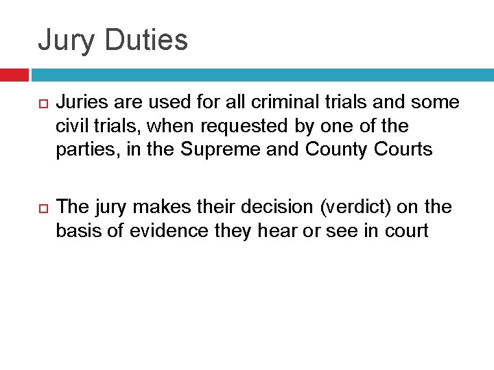 Jury Duties Juries are used for all criminal trials and some civil trials, when