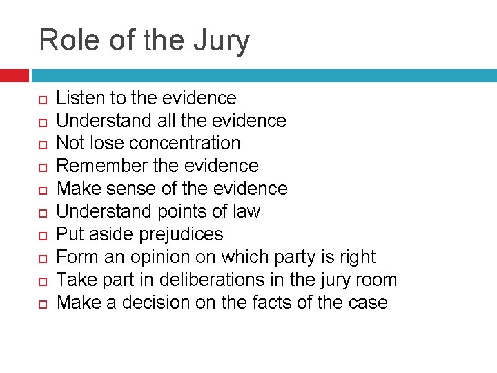 Role of the Jury Listen to the evidence Understand all the evidence Not lose