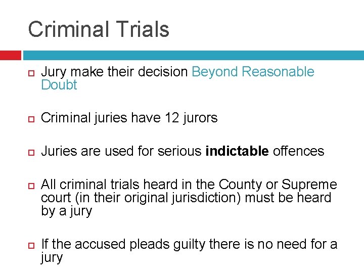 Criminal Trials Jury make their decision Beyond Reasonable Doubt Criminal juries have 12 jurors