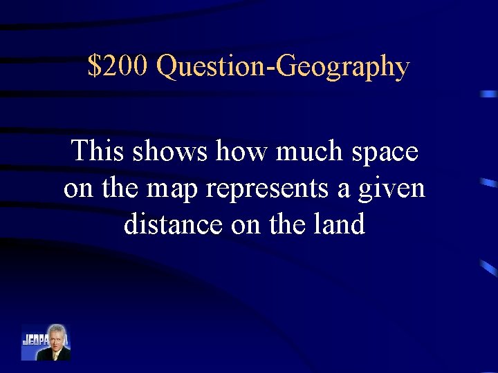 $200 Question-Geography This shows how much space on the map represents a given distance