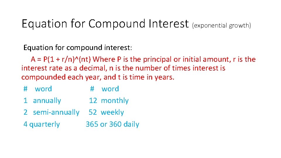 Equation for Compound Interest (exponential growth) Equation for compound interest: A = P(1 +