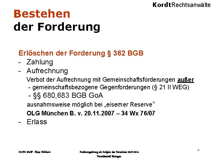 Bestehen der Forderung Kordt. Rechtsanwälte Erlöschen der Forderung § 362 BGB - Zahlung -