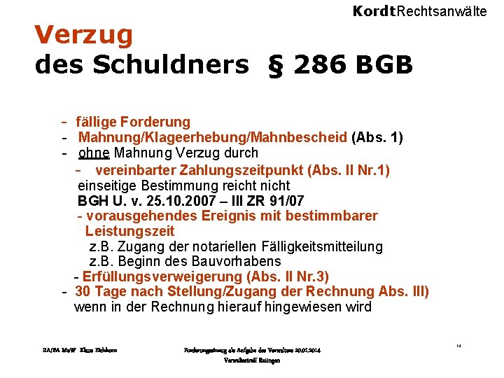 Kordt. Rechtsanwälte Verzug des Schuldners § 286 BGB - fällige Forderung - Mahnung/Klageerhebung/Mahnbescheid (Abs.