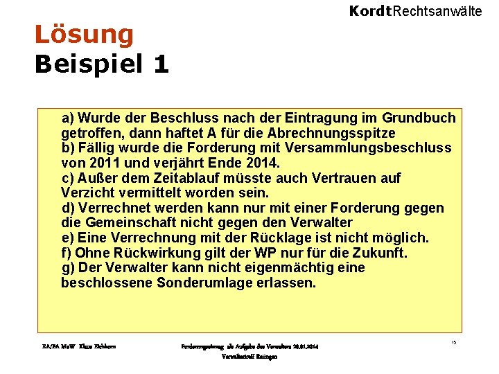 Kordt. Rechtsanwälte Lösung Beispiel 1 a) Wurde der Beschluss nach der Eintragung im Grundbuch