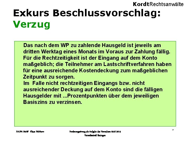 Kordt. Rechtsanwälte Exkurs Beschlussvorschlag: Verzug Das nach dem WP zu zahlende Hausgeld ist jeweils