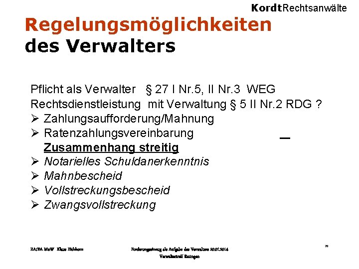 Kordt. Rechtsanwälte Regelungsmöglichkeiten des Verwalters Pflicht als Verwalter § 27 I Nr. 5, II