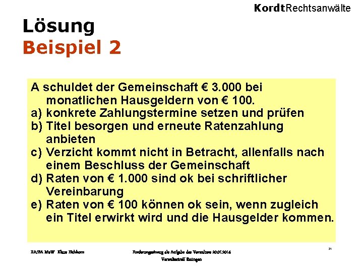 Kordt. Rechtsanwälte Lösung Beispiel 2 A schuldet der Gemeinschaft € 3. 000 bei monatlichen