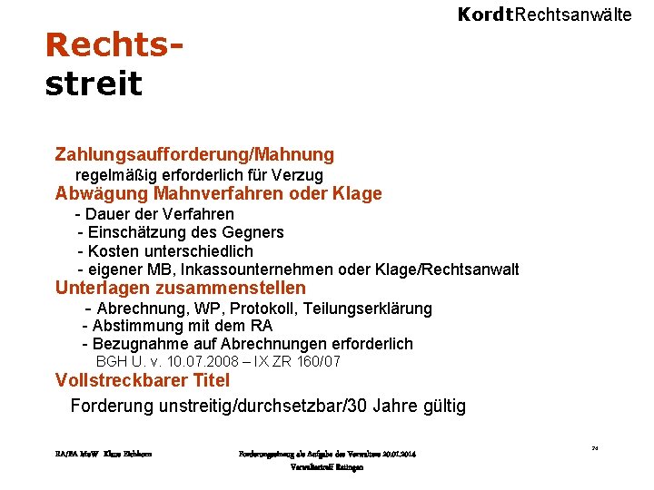 Kordt. Rechtsanwälte Rechtsstreit Zahlungsaufforderung/Mahnung regelmäßig erforderlich für Verzug Abwägung Mahnverfahren oder Klage - Dauer