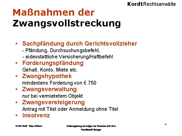 Maßnahmen der Zwangsvollstreckung Kordt. Rechtsanwälte • Sachpfändung durch Gerichtsvollzieher - Pfändung, Durchsuchungsbefehl, - eidesstattliche