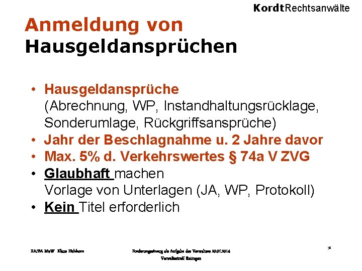 Anmeldung von Hausgeldansprüchen Kordt. Rechtsanwälte • Hausgeldansprüche (Abrechnung, WP, Instandhaltungsrücklage, Sonderumlage, Rückgriffsansprüche) • Jahr