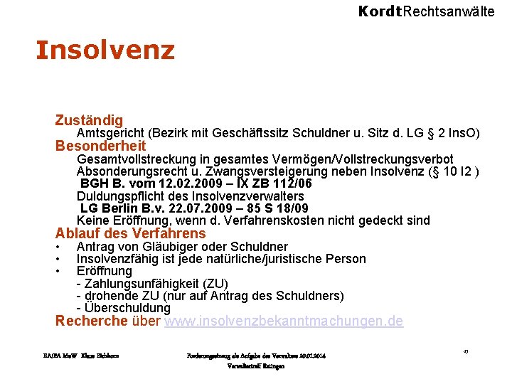 Kordt. Rechtsanwälte Insolvenz Zuständig Amtsgericht (Bezirk mit Geschäftssitz Schuldner u. Sitz d. LG §