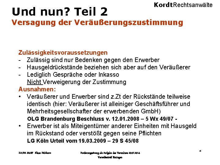 Und nun? Teil 2 Kordt. Rechtsanwälte Versagung der Veräußerungszustimmung Zulässigkeitsvoraussetzungen - Zulässig sind nur