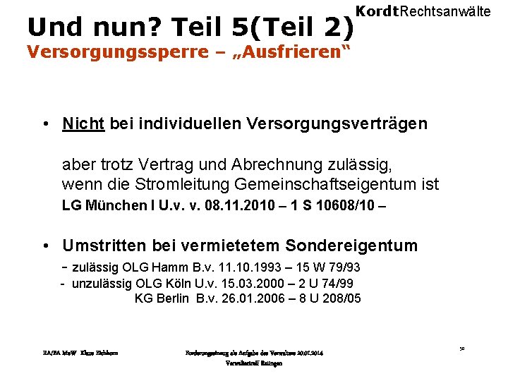 Und nun? Teil 5(Teil 2) Kordt. Rechtsanwälte Versorgungssperre – „Ausfrieren“ • Nicht bei individuellen