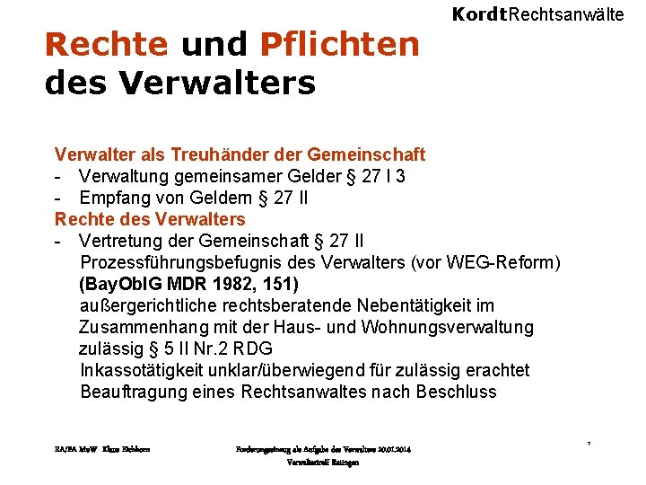 Rechte und Pflichten des Verwalters Kordt. Rechtsanwälte Verwalter als Treuhänder Gemeinschaft - Verwaltung gemeinsamer