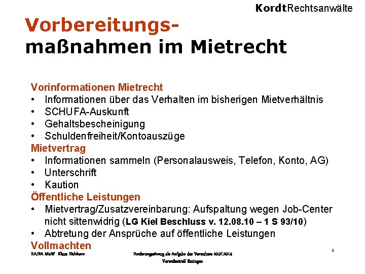 Kordt. Rechtsanwälte Vorbereitungsmaßnahmen im Mietrecht Vorinformationen Mietrecht • Informationen über das Verhalten im bisherigen