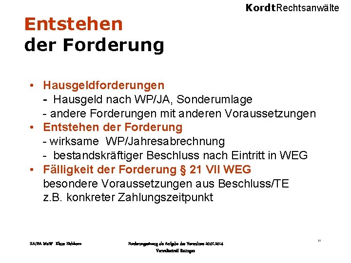Entstehen der Forderung Kordt. Rechtsanwälte • Hausgeldforderungen - Hausgeld nach WP/JA, Sonderumlage - andere