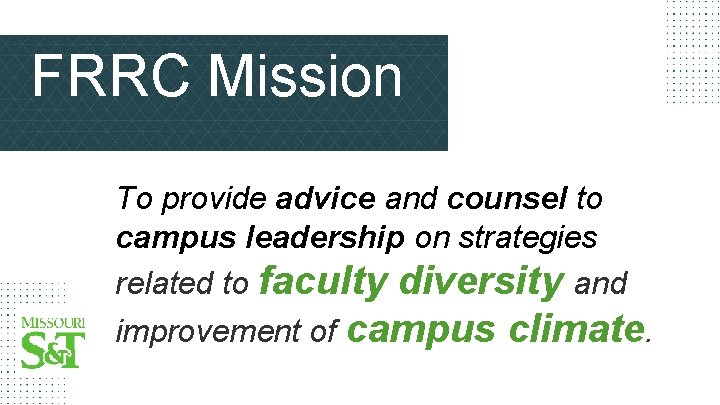 FRRC Mission To provide advice and counsel to campus leadership on strategies related to
