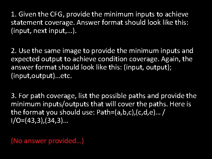 1. Given the CFG, provide the minimum inputs to achieve statement coverage. Answer format