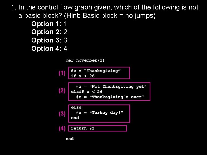 1. In the control flow graph given, which of the following is not a