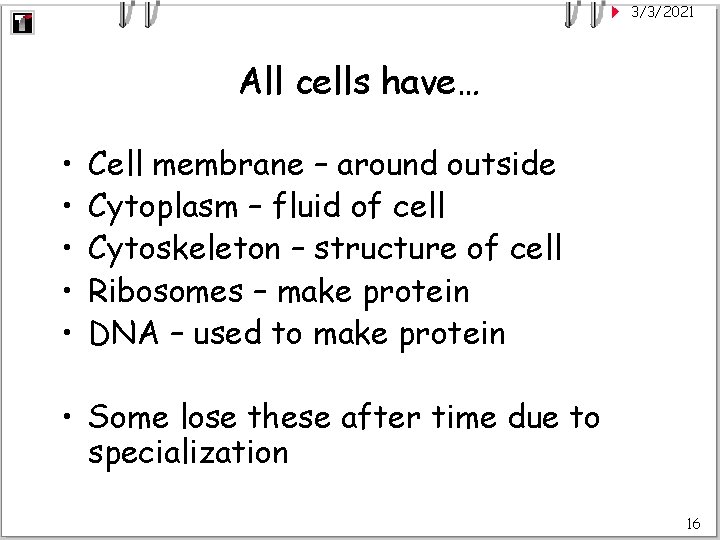 3/3/2021 All cells have… • • • Cell membrane – around outside Cytoplasm –