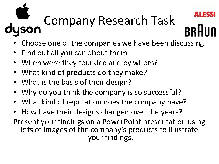 Company Research Task • Choose one of the companies we have been discussing •