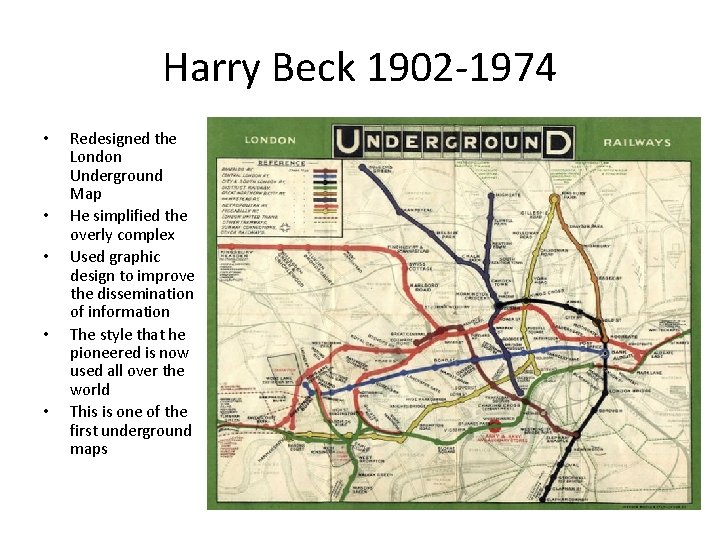 Harry Beck 1902 -1974 • • • Redesigned the London Underground Map He simplified