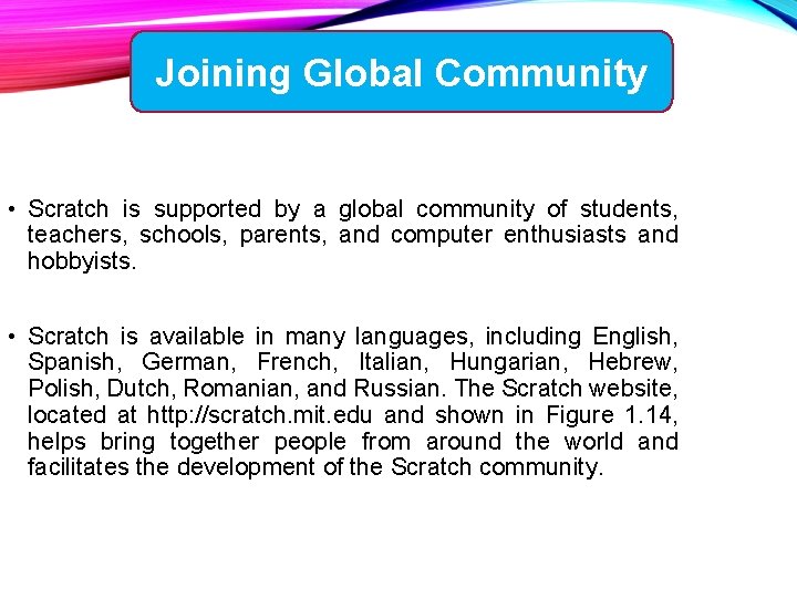 Joining Global Community • Scratch is supported by a global community of students, teachers,