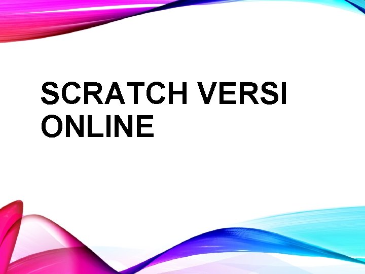 SCRATCH VERSI ONLINE 