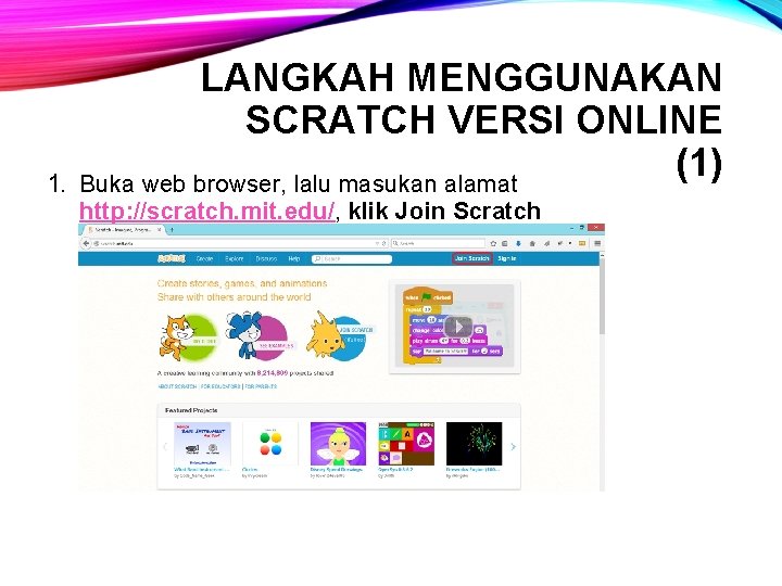 1. LANGKAH MENGGUNAKAN SCRATCH VERSI ONLINE (1) Buka web browser, lalu masukan alamat http: