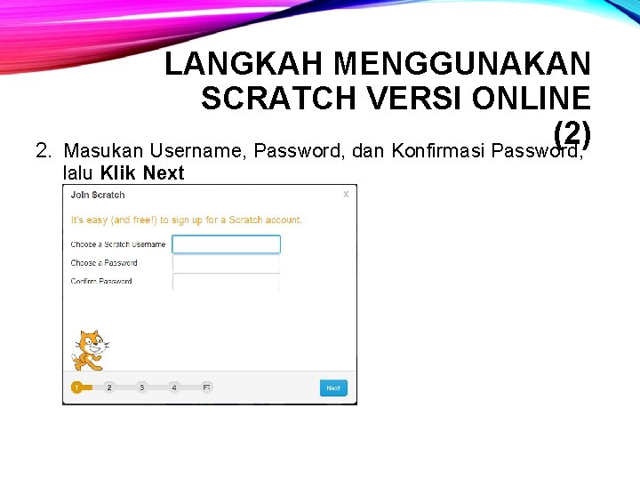 2. LANGKAH MENGGUNAKAN SCRATCH VERSI ONLINE (2) Masukan Username, Password, dan Konfirmasi Password, lalu