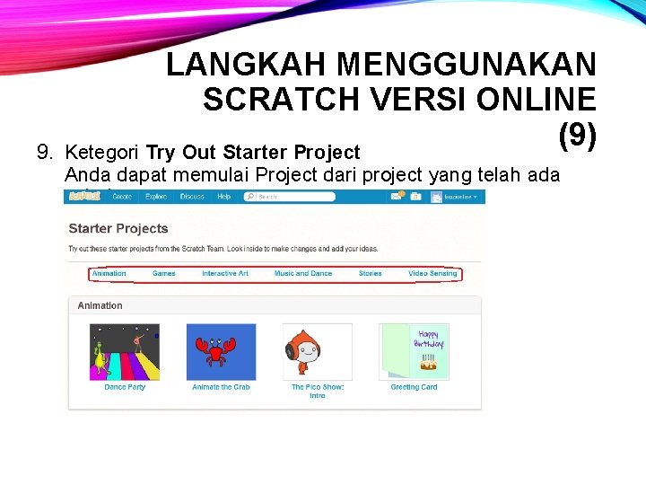 9. LANGKAH MENGGUNAKAN SCRATCH VERSI ONLINE (9) Ketegori Try Out Starter Project Anda dapat