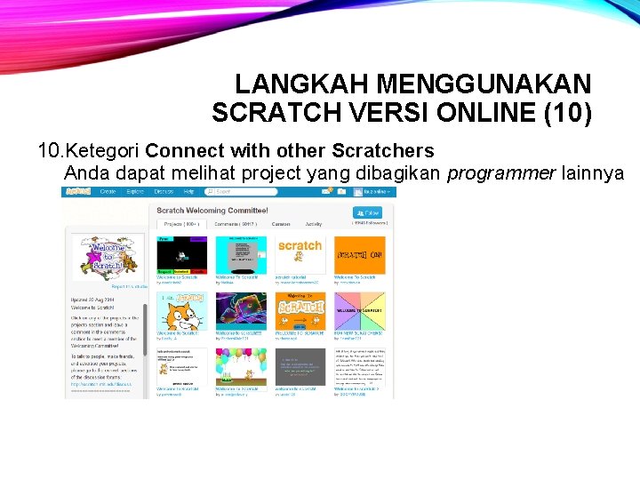 LANGKAH MENGGUNAKAN SCRATCH VERSI ONLINE (10) 10. Ketegori Connect with other Scratchers Anda dapat