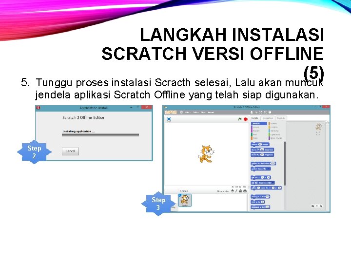 5. LANGKAH INSTALASI SCRATCH VERSI OFFLINE (5) Tunggu proses instalasi Scracth selesai, Lalu akan