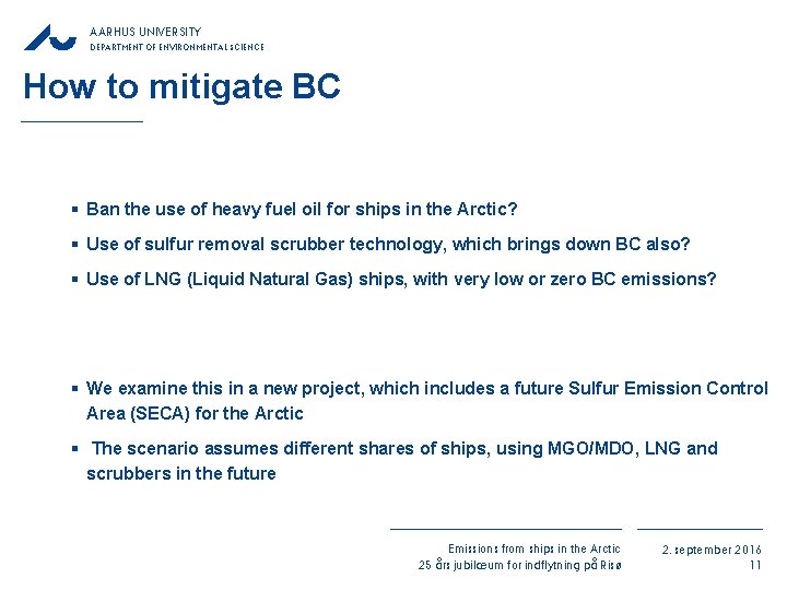 AARHUS UNIVERSITY DEPARTMENT OF ENVIRONMENTAL SCIENCE How to mitigate BC § Ban the use