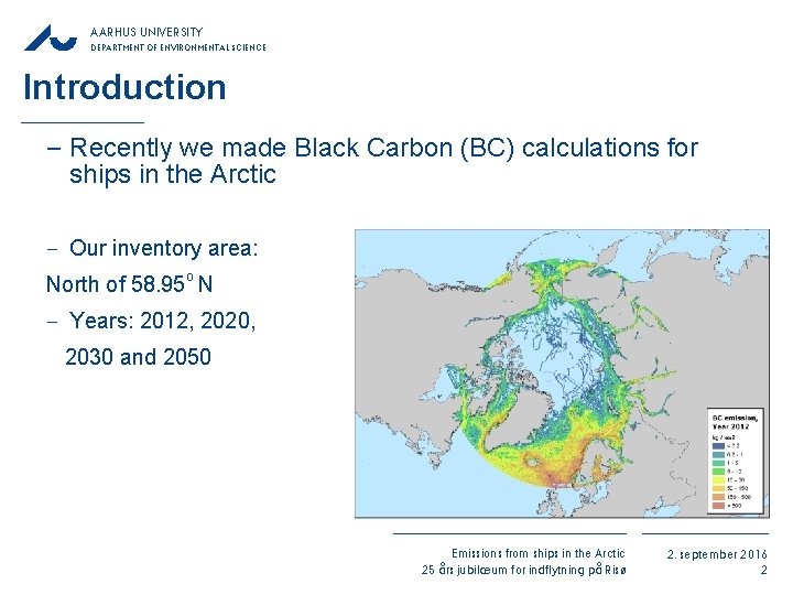 AARHUS UNIVERSITY DEPARTMENT OF ENVIRONMENTAL SCIENCE Introduction − Recently we made Black Carbon (BC)