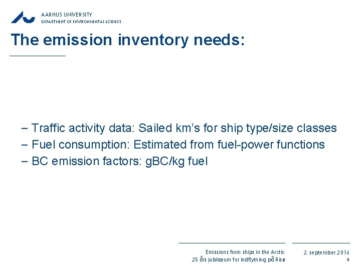 AARHUS UNIVERSITY DEPARTMENT OF ENVIRONMENTAL SCIENCE The emission inventory needs: − Traffic activity data: