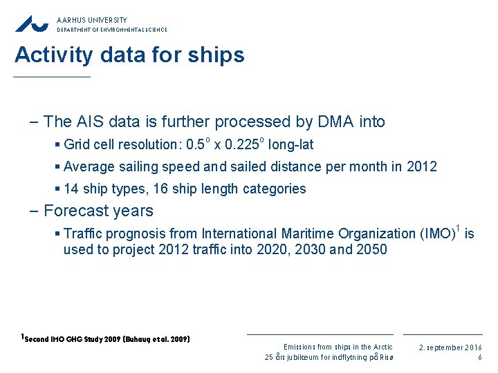 AARHUS UNIVERSITY DEPARTMENT OF ENVIRONMENTAL SCIENCE Activity data for ships − The AIS data