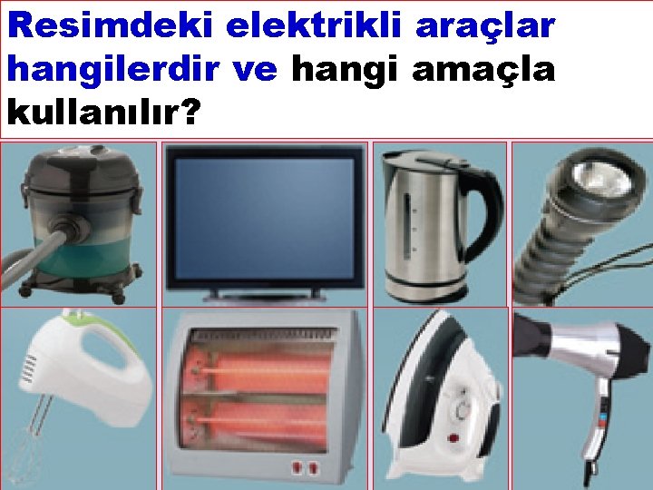 Resimdeki elektrikli araçlar hangilerdir ve hangi amaçla kullanılır? 4 