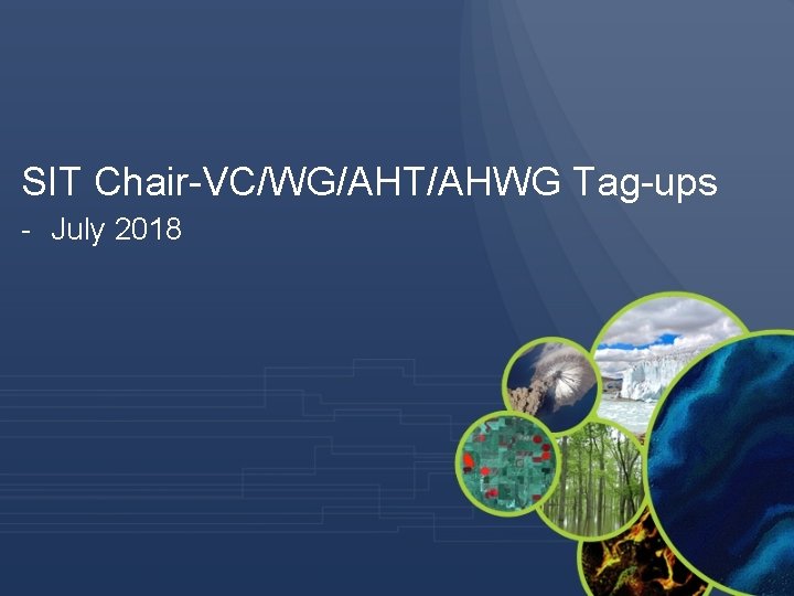 SIT Chair-VC/WG/AHT/AHWG Tag-ups - July 2018 