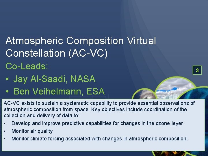 Atmospheric Composition Virtual Constellation (AC-VC) Co-Leads: • Jay Al-Saadi, NASA • Ben Veihelmann, ESA