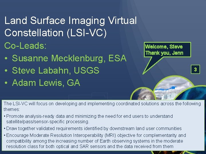 Land Surface Imaging Virtual Constellation (LSI-VC) Co-Leads: • Susanne Mecklenburg, ESA • Steve Labahn,