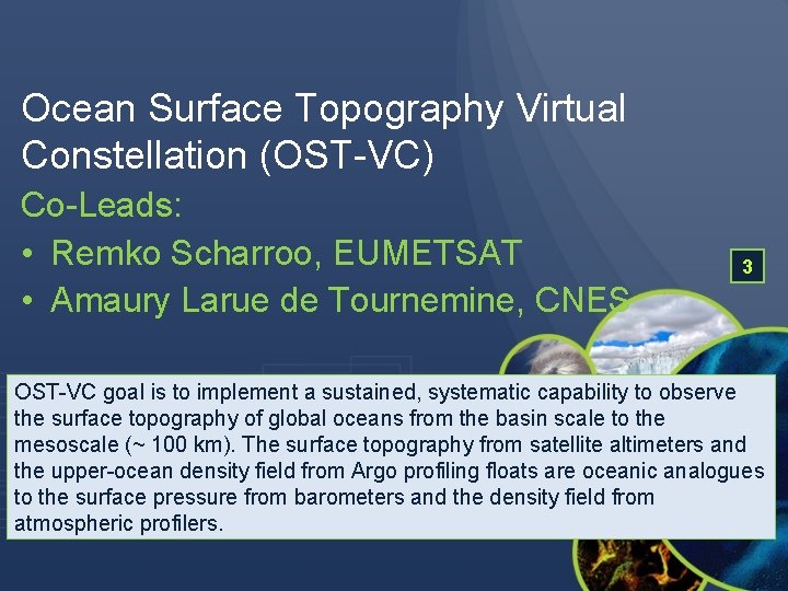 Ocean Surface Topography Virtual Constellation (OST-VC) Co-Leads: • Remko Scharroo, EUMETSAT • Amaury Larue