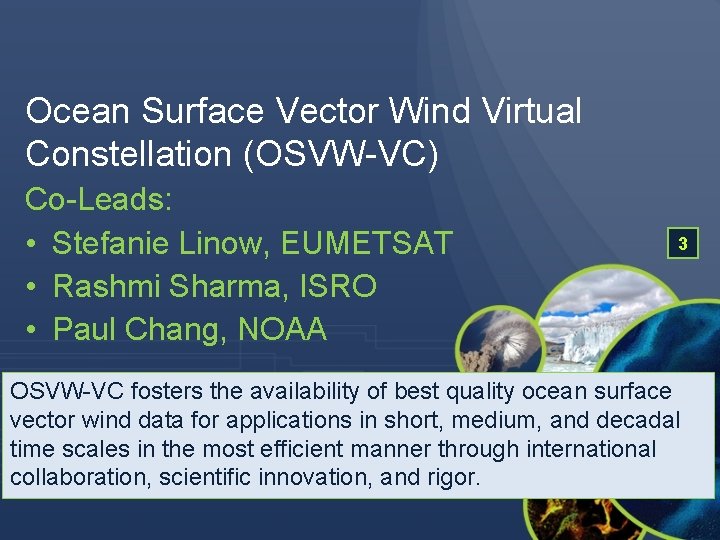 Ocean Surface Vector Wind Virtual Constellation (OSVW-VC) Co-Leads: • Stefanie Linow, EUMETSAT • Rashmi