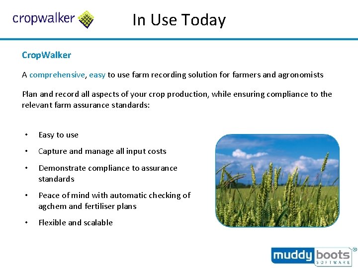 In Use Today Crop. Walker A comprehensive, easy to use farm recording solution for