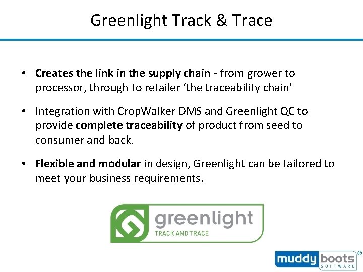 Greenlight Track & Trace • Creates the link in the supply chain - from