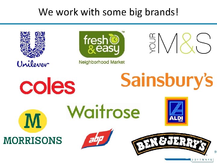 We work with some big brands! 