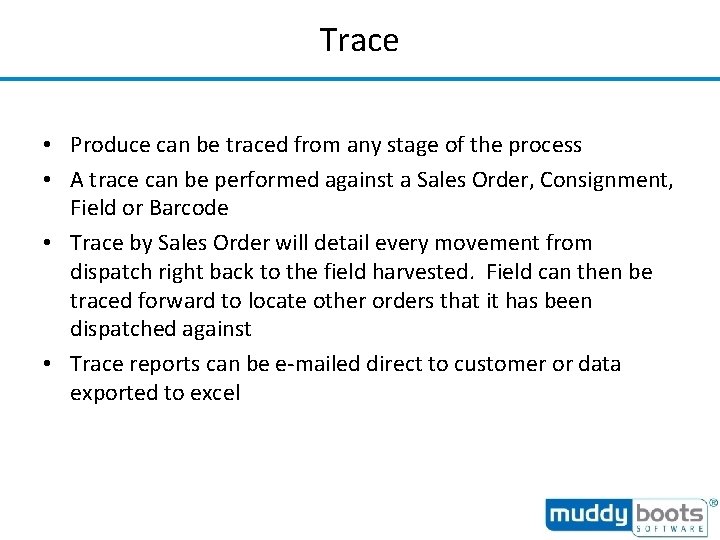 Trace • Produce can be traced from any stage of the process • A