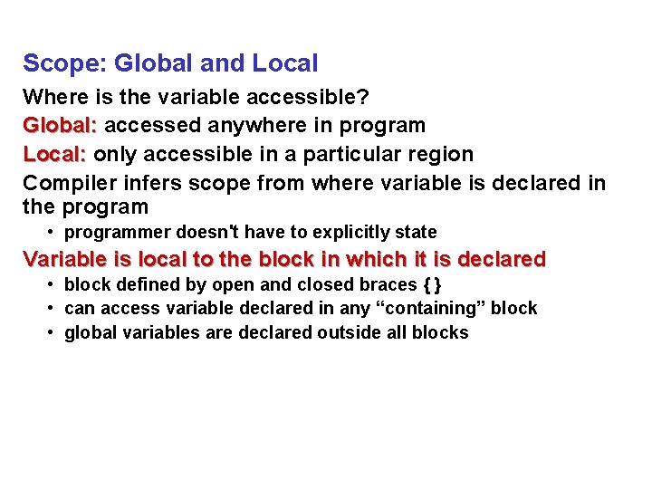 Scope: Global and Local Where is the variable accessible? Global: accessed anywhere in program