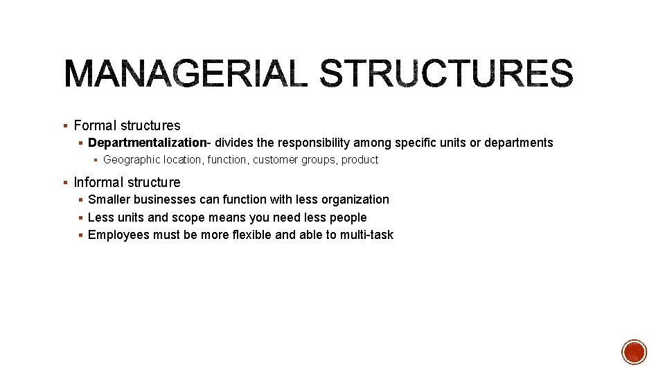 § Formal structures § Departmentalization- divides the responsibility among specific units or departments §